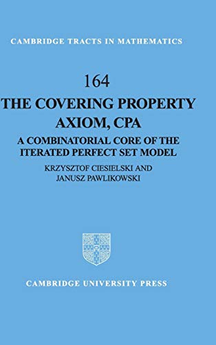 Beispielbild fr The Covering Property Axiom, CPA: A Combinatorial Core of the Iterated Perfect Set Model (Cambridge Tracts in Mathematics) zum Verkauf von Powell's Bookstores Chicago, ABAA