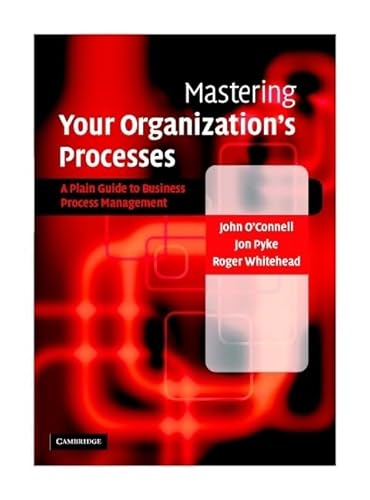 Stock image for Mastering Your Organization's Processes: A Plain Guide to BPM for sale by AwesomeBooks