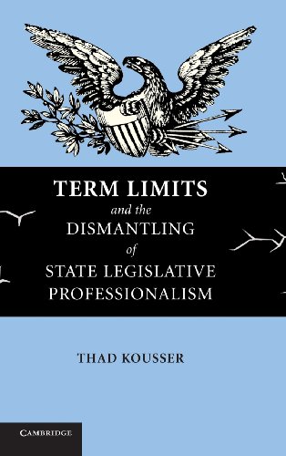 Term Limits And The Dismantling Of State Legislative Professionalism