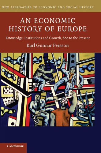 Beispielbild fr An Economic History of Europe : Knowledge, Institutions and Growth, 600 to the Present zum Verkauf von Better World Books