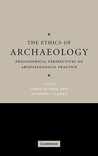 Beispielbild fr The Ethics of Archaeology: Philosophical Perspectives on Archaeological Practice zum Verkauf von AwesomeBooks