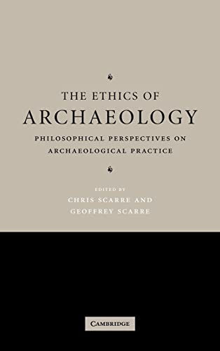 9780521840118: The Ethics of Archaeology Hardback: Philosophical Perspectives on Archaeological Practice