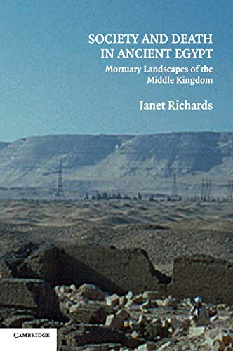 Society and Death in Ancient Egypt: Mortuary Landscapes of the Middle Kingdom