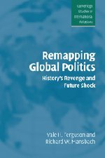 Imagen de archivo de Remapping Global Politics: History's Revenge and Future Shock (Cambridge Studies in International Relations, Series Number 97) a la venta por HPB-Red