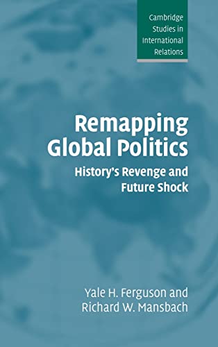Stock image for Remapping Global Politics: History's Revenge and Future Shock (Cambridge Studies in International Relations, Series Number 97) for sale by HPB-Red