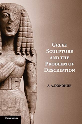 Greek Sculpture & the Problem of Description.