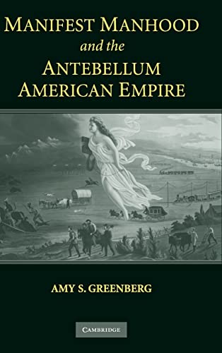 9780521840965: Manifest Manhood and the Antebellum American Empire