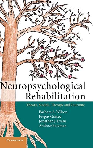 Neuropsychological Rehabilitation: Theory, Models, Therapy and Outcome (9780521841498) by Wilson OBE, Barbara A.; Gracey, Fergus; Evans, Jonathan J.; Bateman, Andrew