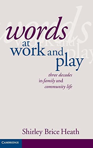 Words at Work and Play: Three Decades in Family and Community Life (9780521841979) by Brice Heath, Shirley