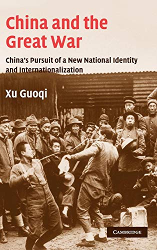 Beispielbild fr China and the Great War: China's Pursuit of a New National Identity and Internationalization (Studies in the Social and Cultural History of Modern Warfare, Series Number 20) zum Verkauf von HPB-Red