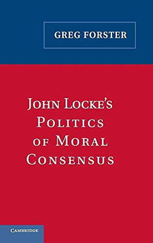 Stock image for John Locke's Politics of Moral Consensus for sale by Powell's Bookstores Chicago, ABAA
