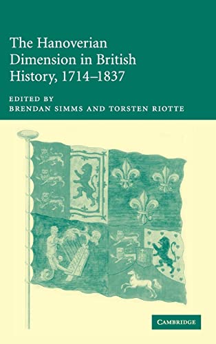 The Hanoverian Dimension in British History, 1714-1837 - Torsten Riotte