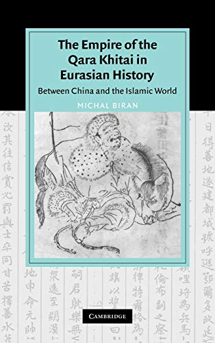 9780521842266: The Empire of the Qara Khitai in Eurasian History: Between China and the Islamic World (Cambridge Studies in Islamic Civilization)