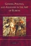 Gender, Politics, And Allegory In The Art Of Rubens