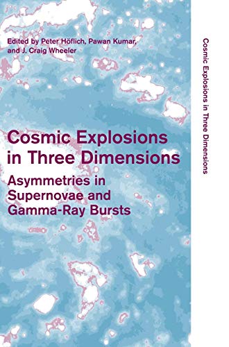 Stock image for Cosmic Explosions in Three Dimensions (Asymmetries in Supernovae and Gamma-Ray Bursts) for sale by Trip Taylor Bookseller