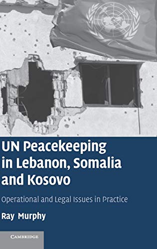 9780521843058: UN Peacekeeping in Lebanon, Somalia and Kosovo: Operational and Legal Issues in Practice