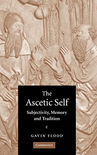 Imagen de archivo de The Ascetic Self: Subjectivity, Memory and Tradition a la venta por Drew