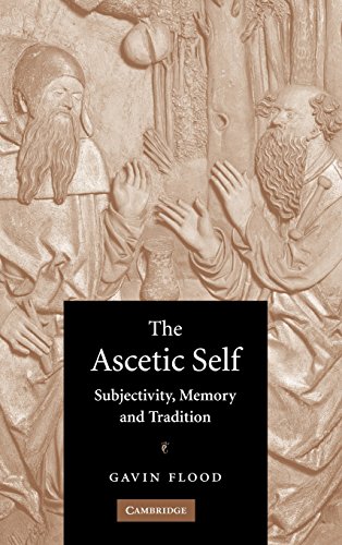 Stock image for The Ascetic Self: Subjectivity, Memory and Tradition for sale by Drew