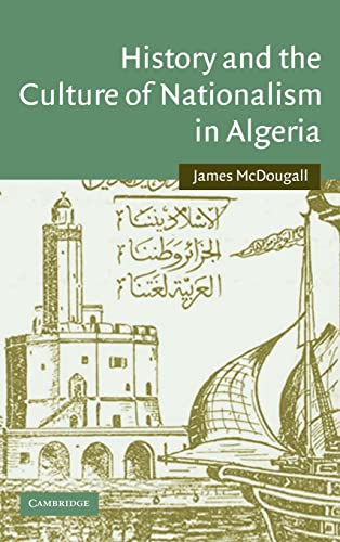 Stock image for History and the Culture of Nationalism in Algeria. for sale by Handsworth Books PBFA