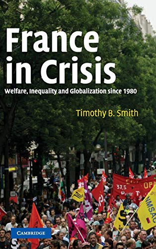 Imagen de archivo de France in Crisis: Welfare, Inequality, and Globalization since 1980 a la venta por AwesomeBooks