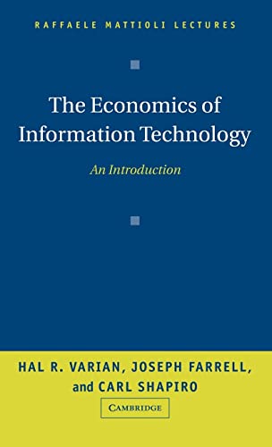 The Economics of Information Technology: An Introduction (Raffaele Mattioli Lectures) (9780521844154) by Varian, Hal R.; Farrell, Joseph; Shapiro, Carl