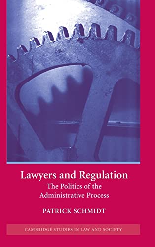 Stock image for Lawyers and Regulation: The Politics of the Administrative Process (Cambridge Studies in Law and Society) for sale by BookHolders