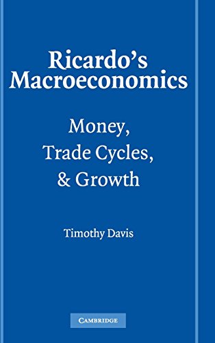 Beispielbild fr Ricardo's Macroeconomics: Money, Trade Cycles, and Growth (Historical Perspectives on Modern Economics) zum Verkauf von Powell's Bookstores Chicago, ABAA