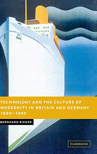 Imagen de archivo de Technology and the Culture of Modernity in Britain and Germany, 1890-1945 (New Studies in European History) a la venta por Heartwood Books, A.B.A.A.