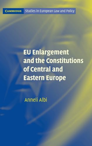 Imagen de archivo de EU Enlargement and the Constitutions of Central and Eastern Europe (Cambridge Studies in European Law and Policy) a la venta por AwesomeBooks