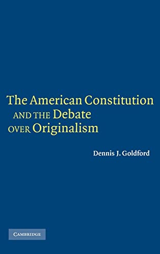 Beispielbild fr The American Constitution and the Debate over Originalism [Hardcover] [Apr 25, 2005] Goldford, Dennis J. zum Verkauf von Kell's Books