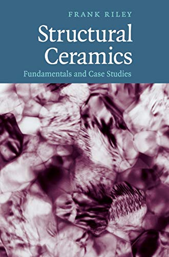Structural Ceramics: Fundamentals and Case Studies (9780521845861) by Riley, Frank
