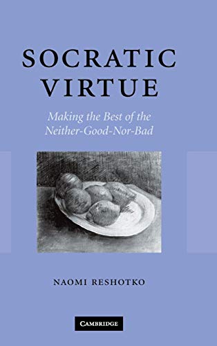 Beispielbild fr Socratic Virtue: Making the Best of the Neither-Good-Nor-Bad zum Verkauf von Powell's Bookstores Chicago, ABAA