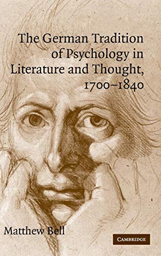 Beispielbild fr The German Tradition of Psychology in Literature and Thought, 1700-1840 zum Verkauf von Better World Books