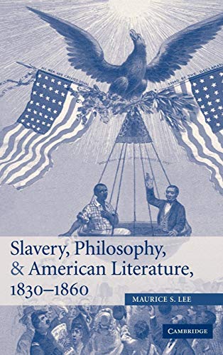 Beispielbild fr Slavery, Philosophy, and American Literature, 1830 "1860 (Cambridge Studies in American Literature and Culture, Series Number 148) zum Verkauf von Magus Books Seattle