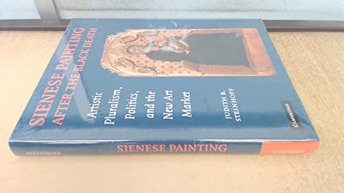 Stock image for Sienese Painting after the Black Death: Artistic Pluralism, Politics, and the New Art Market for sale by Gardner's Used Books, Inc.