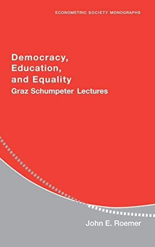 Beispielbild fr Democracy, Education, and Equality: Graz-Schumpeter Lectures: 40 (Econometric Society Monographs, Series Number 40) zum Verkauf von AwesomeBooks