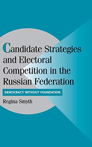 Candidate Strategies And Electoral Competition In The Russian Federation