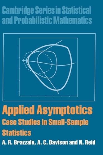 Stock image for Applied Asymptotics: Case Studies in Small-Sample Statistics (Cambridge Series in Statistical and Probabilistic Mathematics, Series Number 23) for sale by BooksRun