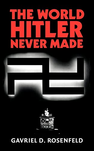 Beispielbild fr The World Hitler Never Made: Alternate History and the Memory of Nazism (New Studies in European History) zum Verkauf von Half Price Books Inc.