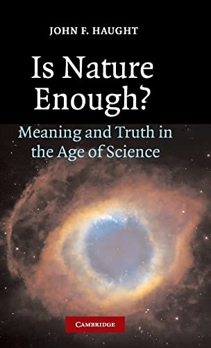 Stock image for Is Nature Enough?: Meaning and Truth in the Age of Science for sale by AwesomeBooks