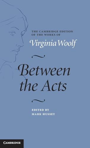 Imagen de archivo de Between the Acts (The Cambridge Edition of the Works of Virginia Woolf) a la venta por Prior Books Ltd