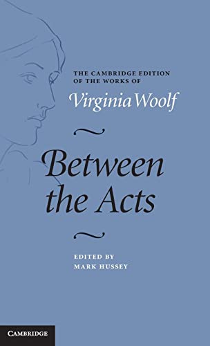 Stock image for Between the Acts (The Cambridge Edition of the Works of Virginia Woolf) for sale by Prior Books Ltd