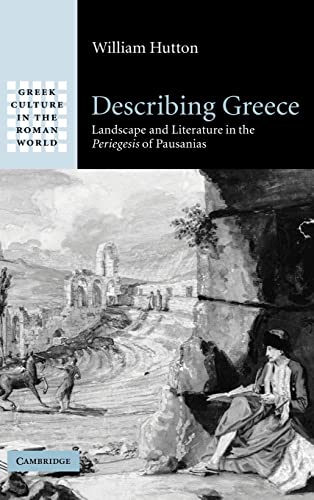 Beispielbild fr DESCRIBING GREECE: LANDSCAPE AND LITERATURE IN THE PERIEGESIS OF PAUSANIAS zum Verkauf von Second Story Books, ABAA