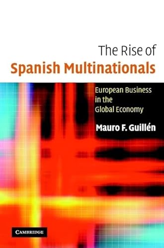 Beispielbild fr The Rise of Spanish Multinationals: European Business in the Global Economy zum Verkauf von Powell's Bookstores Chicago, ABAA