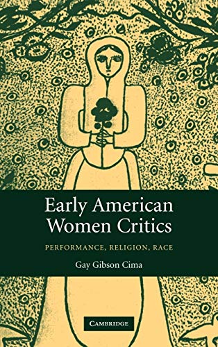 9780521847339: Early American Women Critics: Performance, Religion, Race