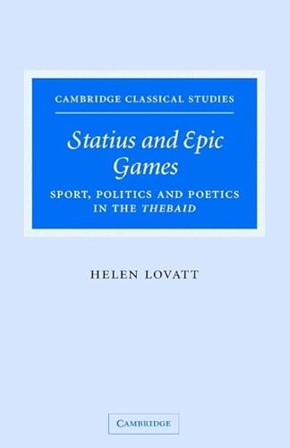 9780521847421: Statius and Epic Games Hardback: Sport, Politics and Poetics in the Thebaid (Cambridge Classical Studies)