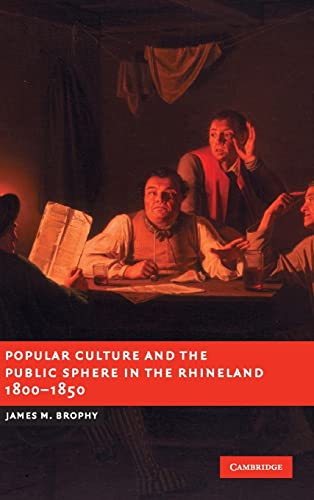 9780521847698: Popular Culture and the Public Sphere in the Rhineland, 1800–1850 (New Studies in European History)