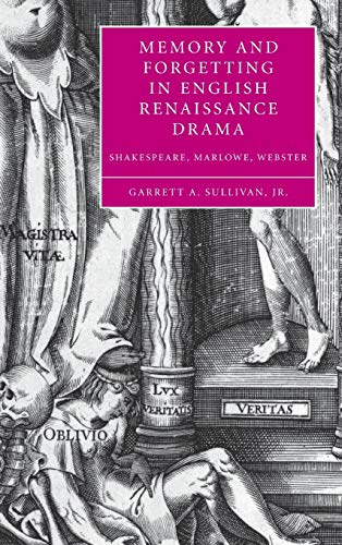 Stock image for Memory and Forgetting in English Renaissance Drama: Shakespeare, Marlowe, Webster (Cambridge Studies in Renaissance Literature and Culture, Series Number 50) for sale by Phatpocket Limited