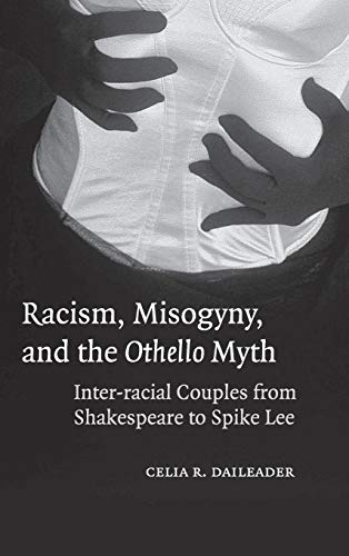 Beispielbild fr Racism, Misogyny, and the Othello Myth: Inter-racial Couples from Shakespeare to Spike Lee zum Verkauf von Midtown Scholar Bookstore