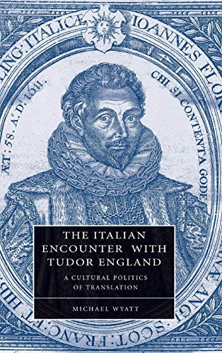 9780521848961: The Italian Encounter with Tudor England: A Cultural Politics of Translation